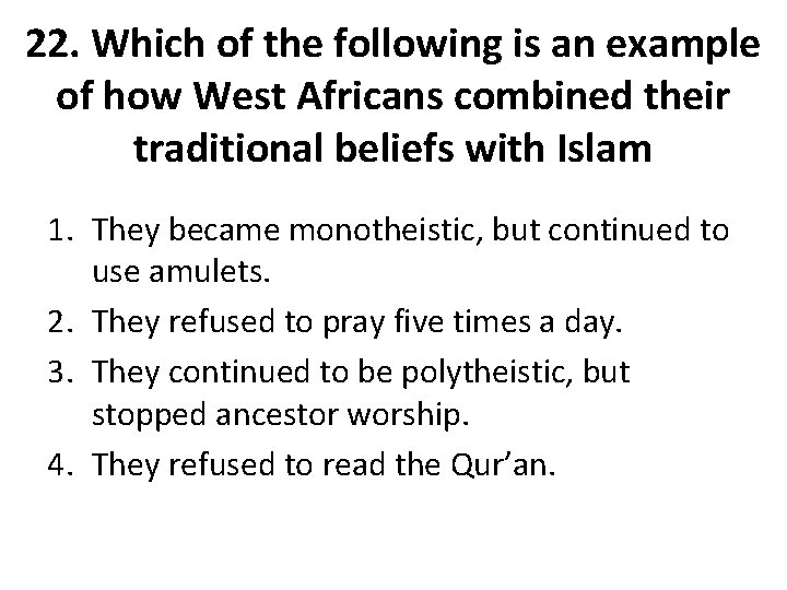 22. Which of the following is an example of how West Africans combined their