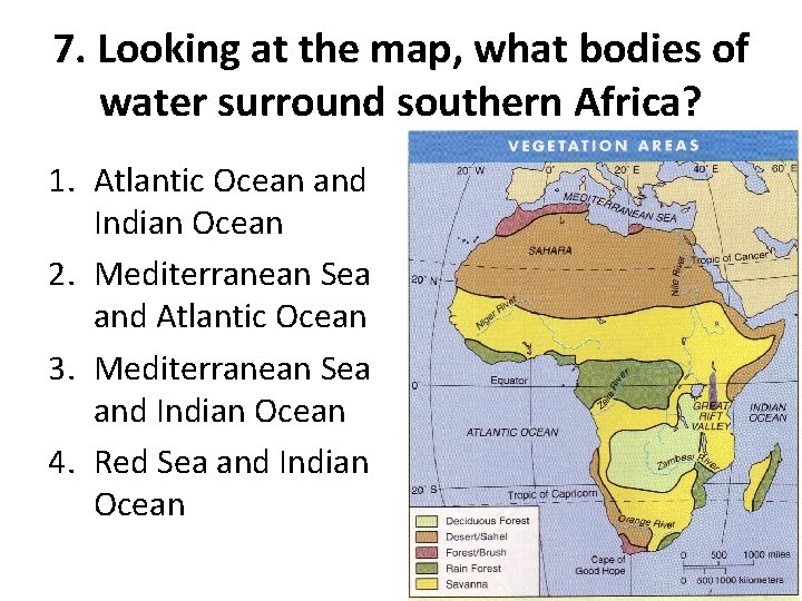 7. Looking at the map, what bodies of water surround southern Africa? 1. Atlantic