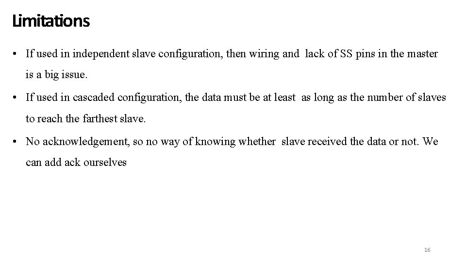 Limitations • If used in independent slave configuration, then wiring and lack of SS