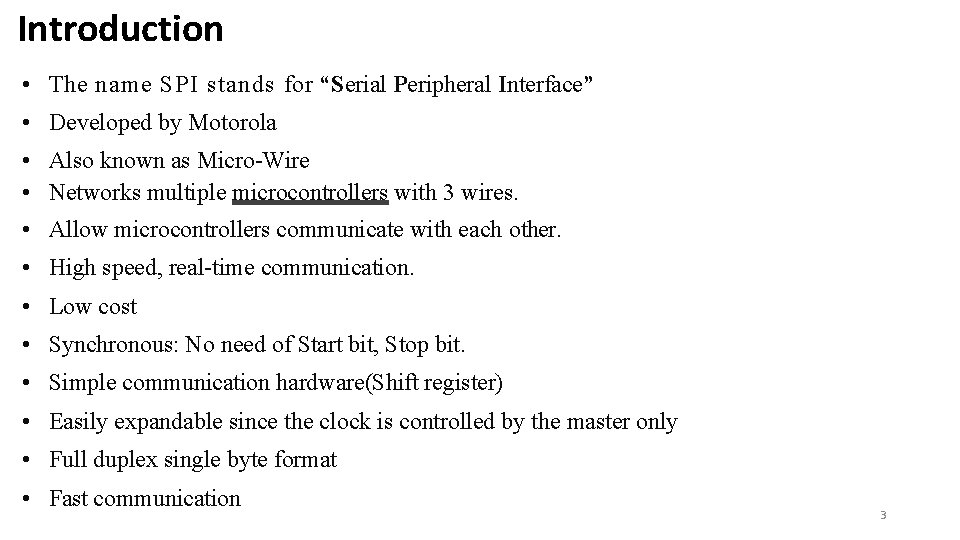 Introduction • The name SPI stands for “Serial Peripheral Interface” • Developed by Motorola