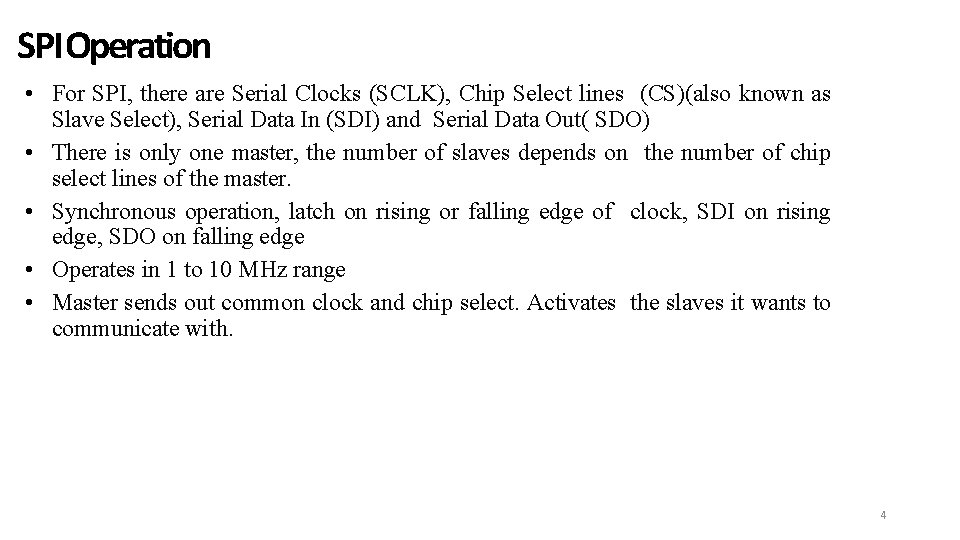 SPI Operation • For SPI, there are Serial Clocks (SCLK), Chip Select lines (CS)(also