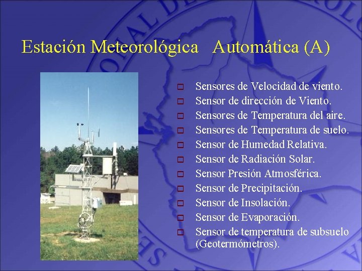 Estación Meteorológica Automática (A) o o o Sensores de Velocidad de viento. Sensor de