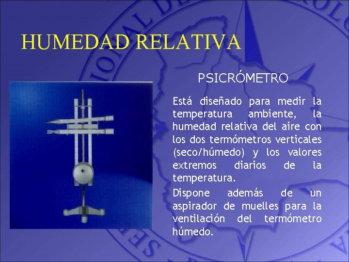 HUMEDAD RELATIVA PSICRÓMETRO Está diseñado para medir la temperatura ambiente, la humedad relativa del