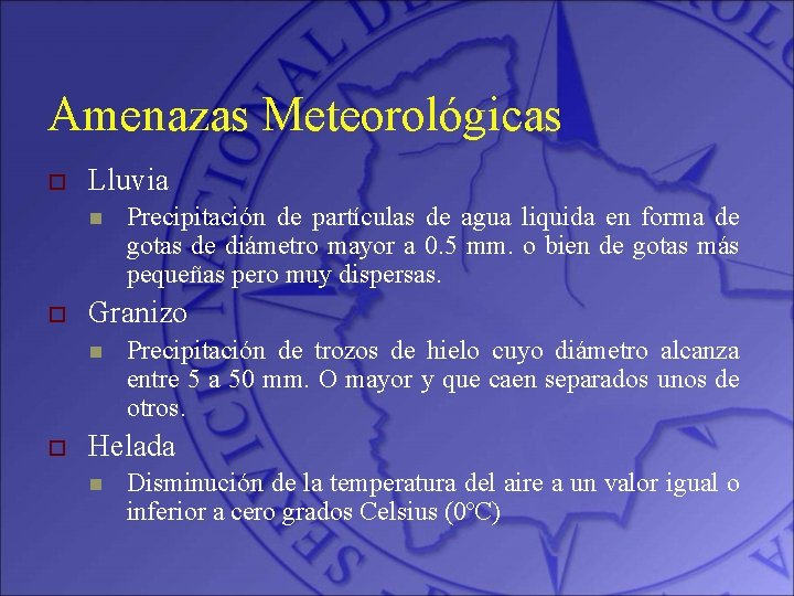 Amenazas Meteorológicas o Lluvia n o Granizo n o Precipitación de partículas de agua