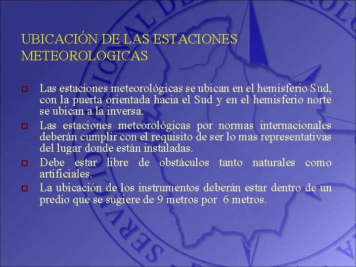 UBICACIÓN DE LAS ESTACIONES METEOROLOGICAS o o Las estaciones meteorológicas se ubican en el