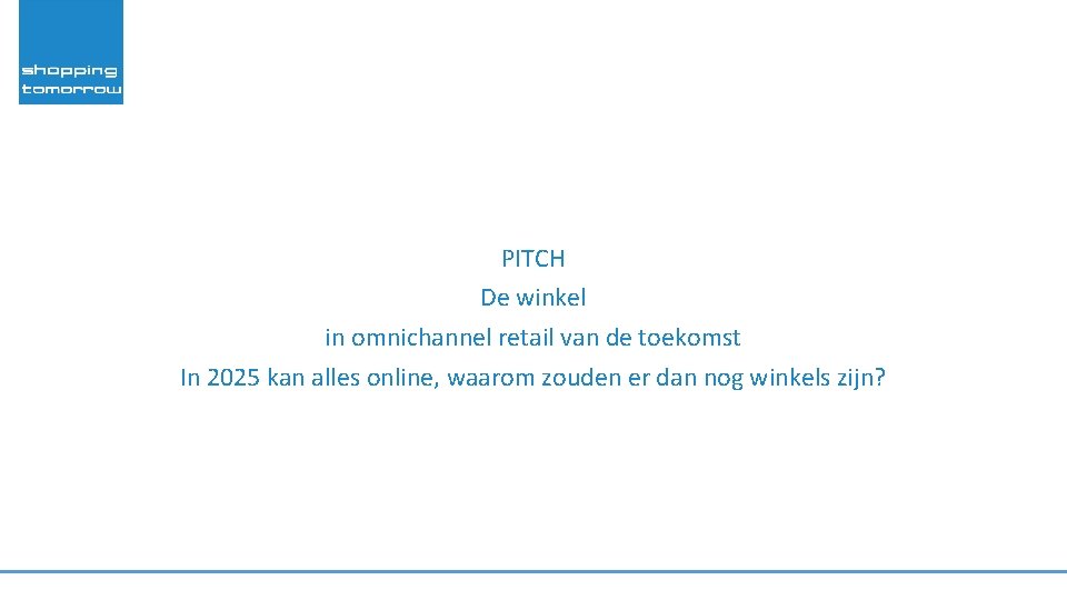 PITCH De winkel in omnichannel retail van de toekomst In 2025 kan alles online,