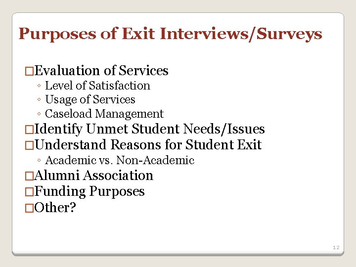 Purposes of Exit Interviews/Surveys �Evaluation of Services ◦ Level of Satisfaction ◦ Usage of Purposes of Exit Interviews/Surveys �Evaluation of Services ◦ Level of Satisfaction ◦ Usage of
