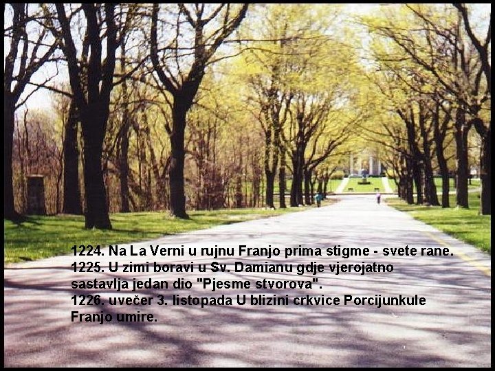 1224. Na La Verni u rujnu Franjo prima stigme - svete rane. 1225. U