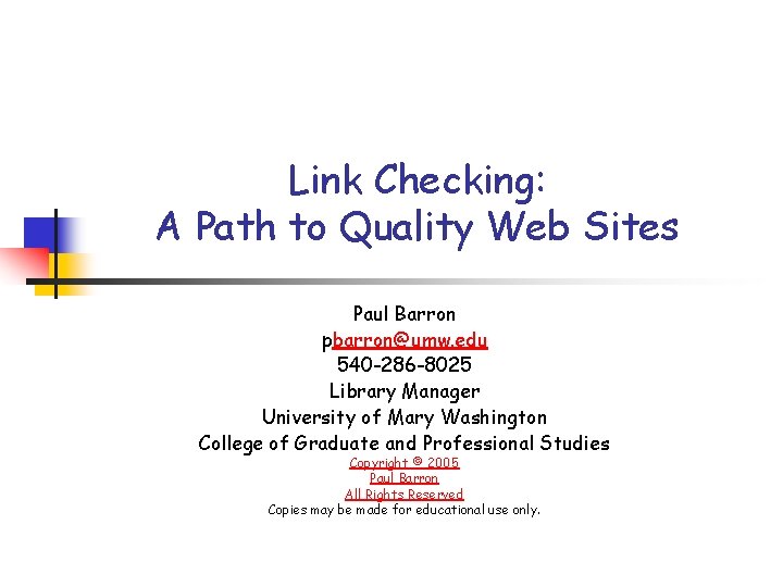 Link Checking: A Path to Quality Web Sites Paul Barron pbarron@umw. edu 540 -286