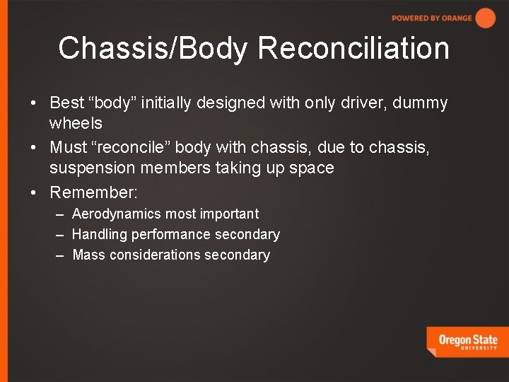Chassis/Body Reconciliation • Best “body” initially designed with only driver, dummy wheels • Must