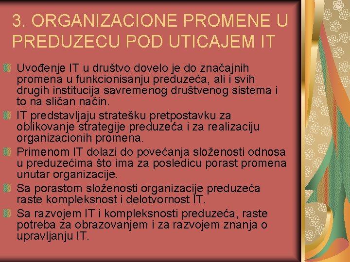 3. ORGANIZACIONE PROMENE U PREDUZECU POD UTICAJEM IT Uvođenje IT u društvo dovelo je 3. ORGANIZACIONE PROMENE U PREDUZECU POD UTICAJEM IT Uvođenje IT u društvo dovelo je