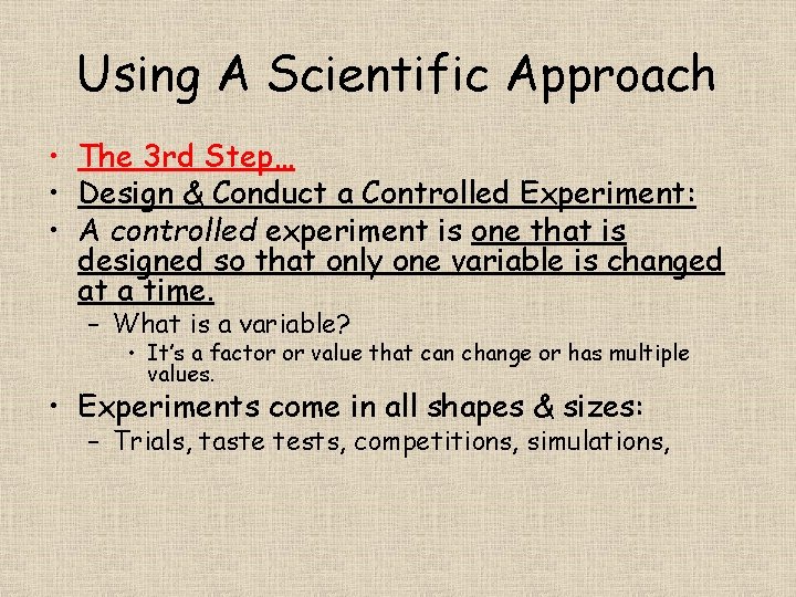 Using A Scientific Approach • The 3 rd Step… • Design & Conduct a