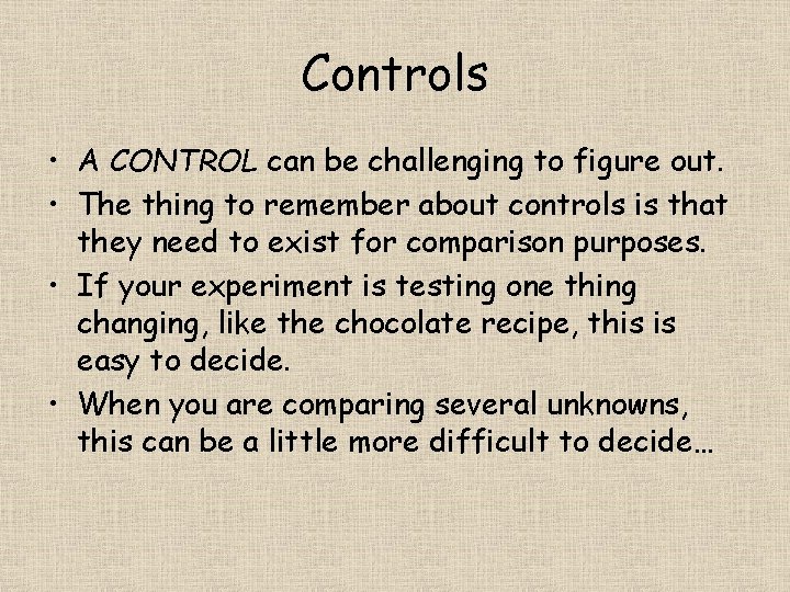 Controls • A CONTROL can be challenging to figure out. • The thing to