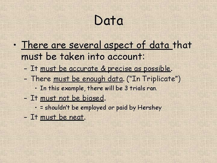 Data • There are several aspect of data that must be taken into account: