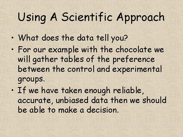 Using A Scientific Approach • What does the data tell you? • For our