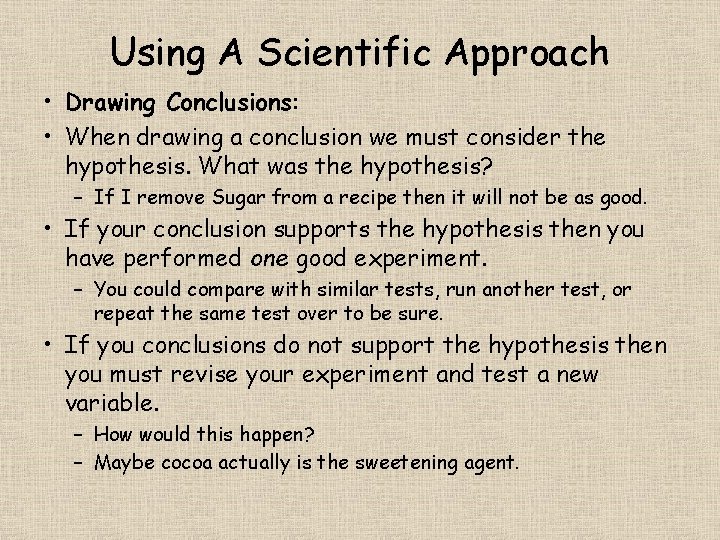 Using A Scientific Approach • Drawing Conclusions: • When drawing a conclusion we must