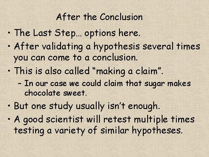 After the Conclusion • The Last Step… options here. • After validating a hypothesis