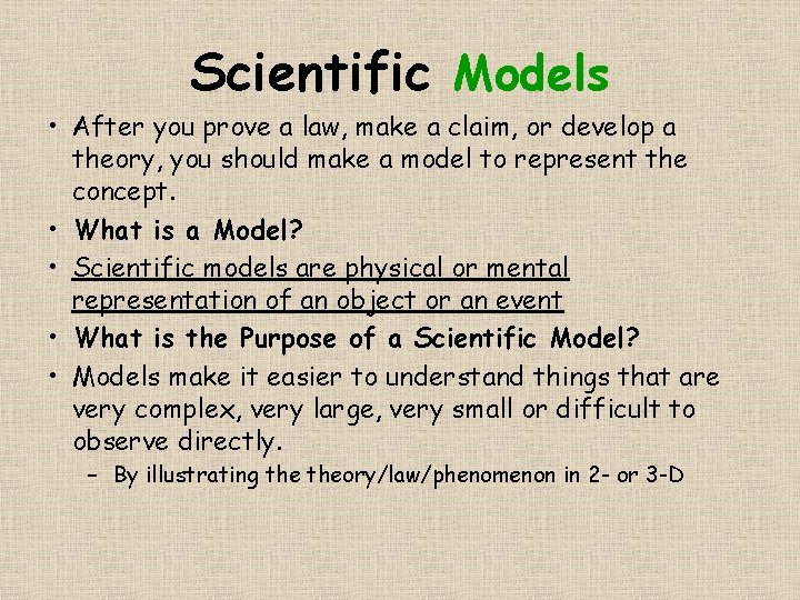 Scientific Models • After you prove a law, make a claim, or develop a