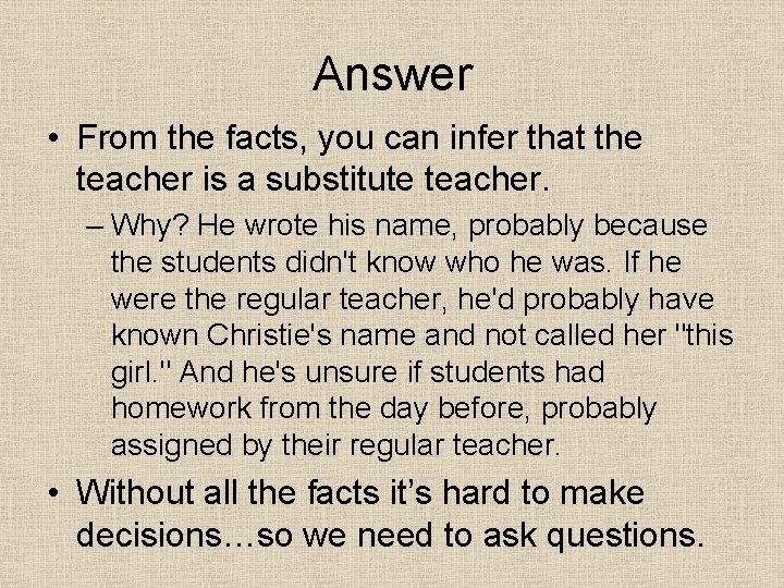 Answer • From the facts, you can infer that the teacher is a substitute