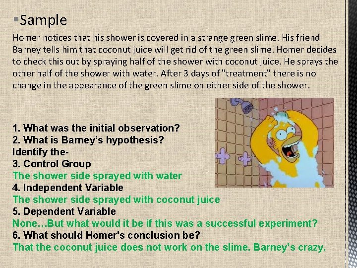 §Sample Homer notices that his shower is covered in a strange green slime. His