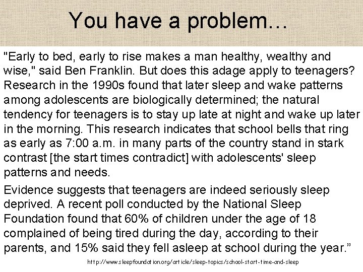 You have a problem… "Early to bed, early to rise makes a man healthy,