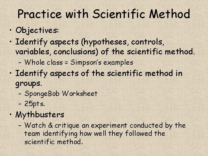 Practice with Scientific Method • Objectives: • Identify aspects (hypotheses, controls, variables, conclusions) of