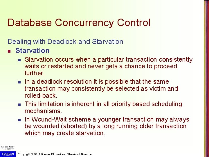 Database Concurrency Control Dealing with Deadlock and Starvation n n n n Starvation occurs