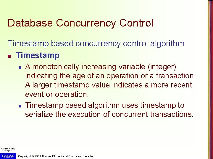 Database Concurrency Control Timestamp based concurrency control algorithm n Timestamp n n A monotonically