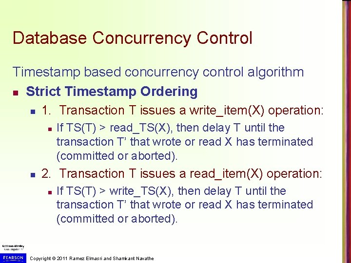 Database Concurrency Control Timestamp based concurrency control algorithm n Strict Timestamp Ordering n 1.