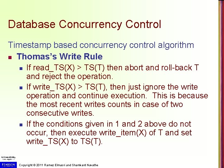 Database Concurrency Control Timestamp based concurrency control algorithm n Thomas’s Write Rule n n