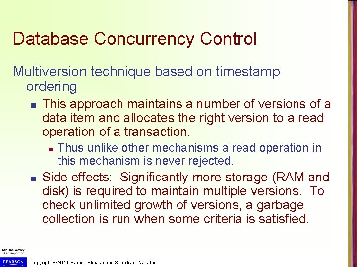 Database Concurrency Control Multiversion technique based on timestamp ordering n This approach maintains a