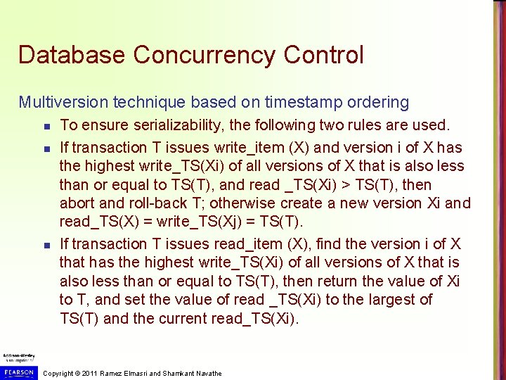 Database Concurrency Control Multiversion technique based on timestamp ordering n n n To ensure
