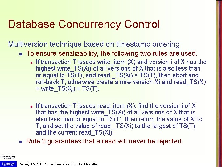 Database Concurrency Control Multiversion technique based on timestamp ordering n To ensure serializability, the