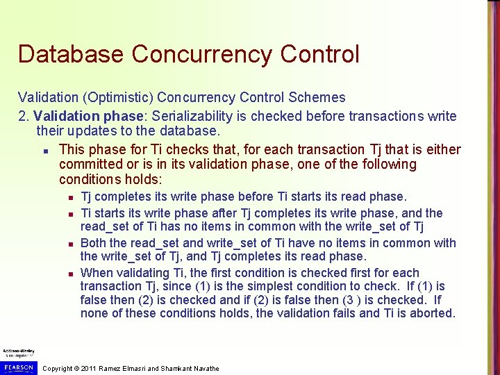 Database Concurrency Control Validation (Optimistic) Concurrency Control Schemes 2. Validation phase: Serializability is checked
