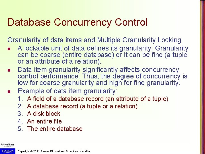 Database Concurrency Control Granularity of data items and Multiple Granularity Locking n A lockable