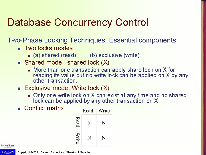 Database Concurrency Control Two-Phase Locking Techniques: Essential components n Two locks modes: n n