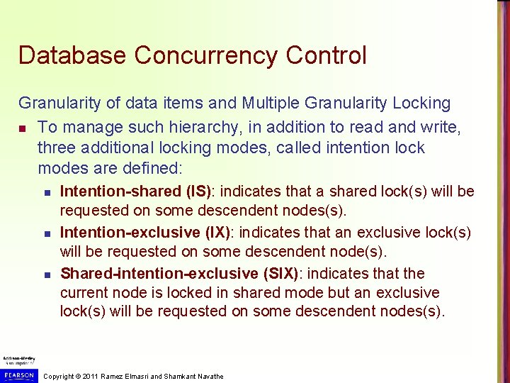 Database Concurrency Control Granularity of data items and Multiple Granularity Locking n To manage