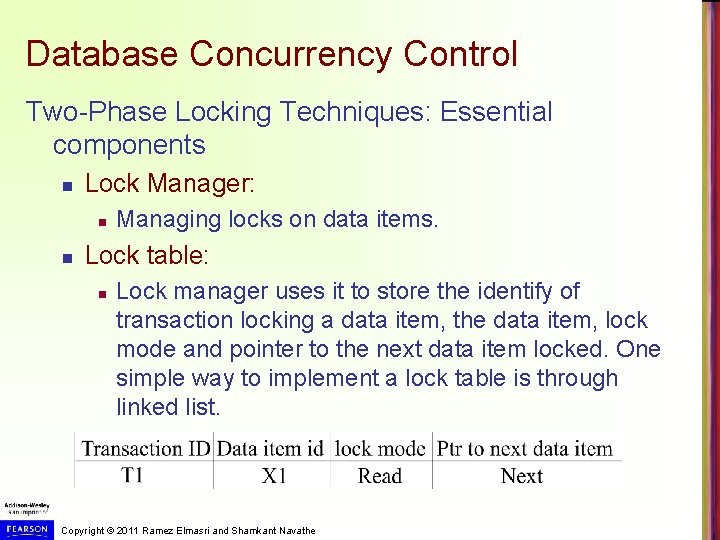 Database Concurrency Control Two-Phase Locking Techniques: Essential components n Lock Manager: n n Managing