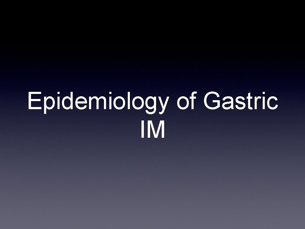 Epidemiology of Gastric IM 