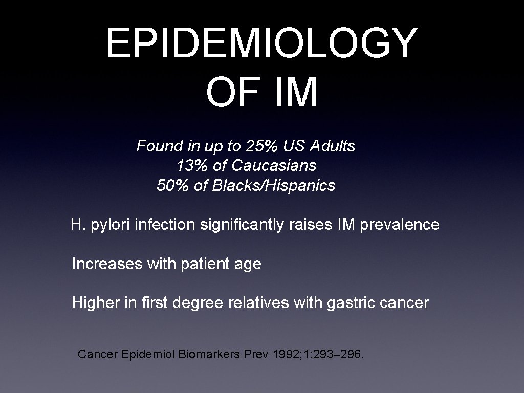 EPIDEMIOLOGY OF IM Found in up to 25% US Adults 13% of Caucasians 50%