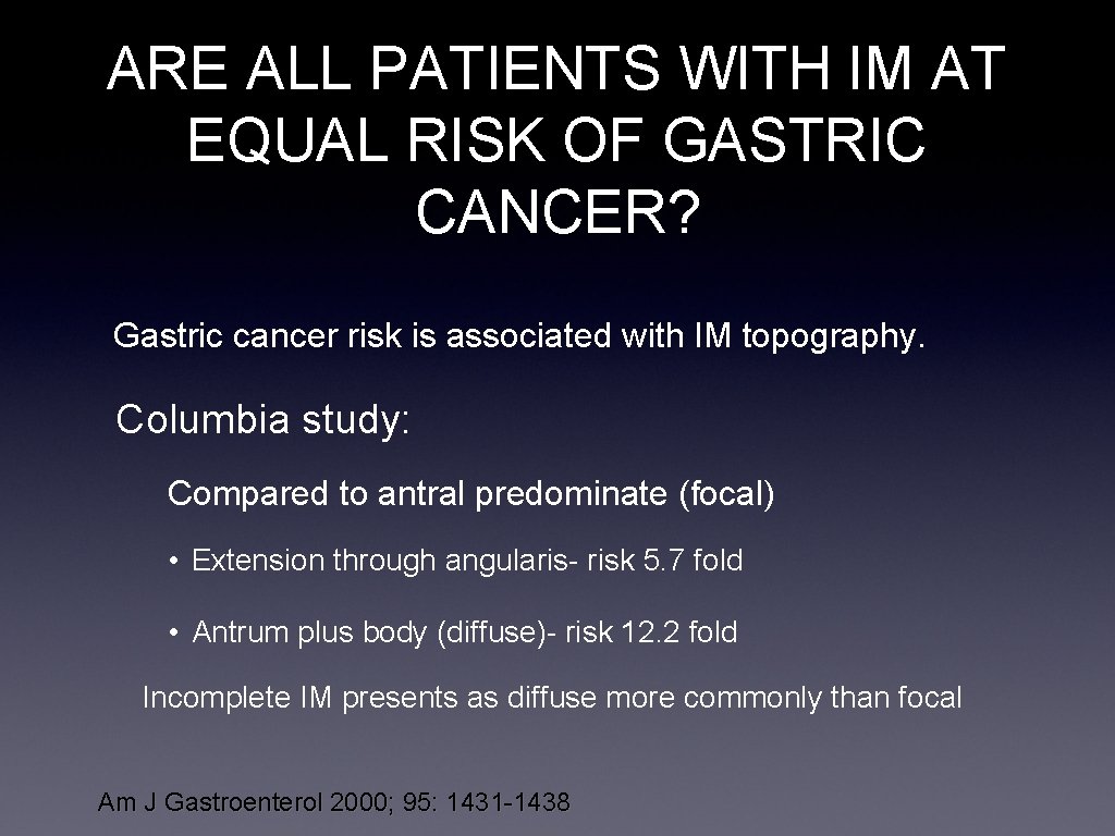 ARE ALL PATIENTS WITH IM AT EQUAL RISK OF GASTRIC CANCER? Gastric cancer risk