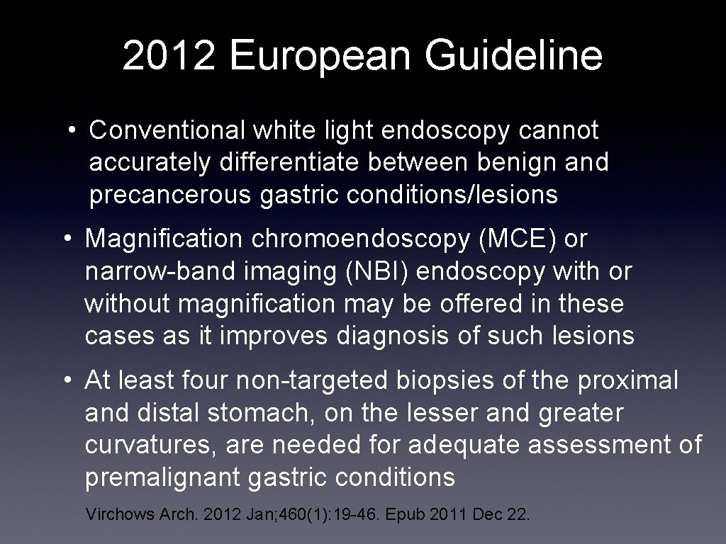 2012 European Guideline • Conventional white light endoscopy cannot accurately differentiate between benign and