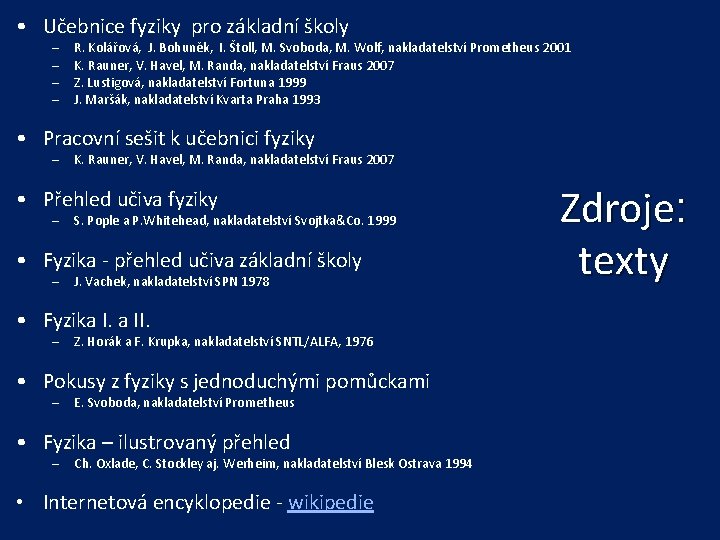  • Učebnice fyziky pro základní školy – – R. Kolářová, J. Bohuněk, I.