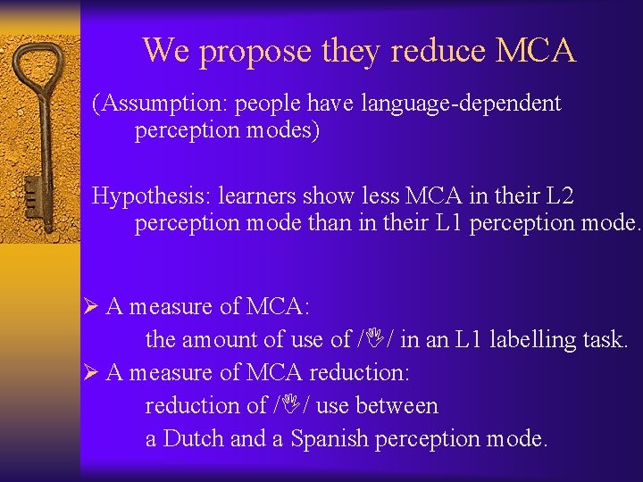 We propose they reduce MCA (Assumption: people have language-dependent perception modes) Hypothesis: learners show