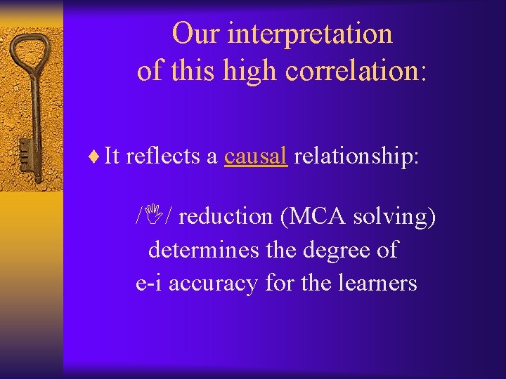 Our interpretation of this high correlation: ¨ It reflects a causal relationship: /I/ reduction