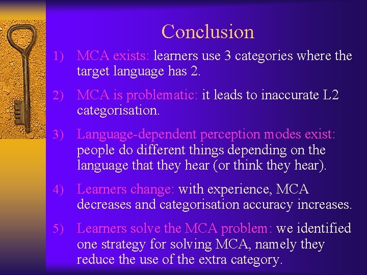 Conclusion 1) MCA exists: learners use 3 categories where the target language has 2.
