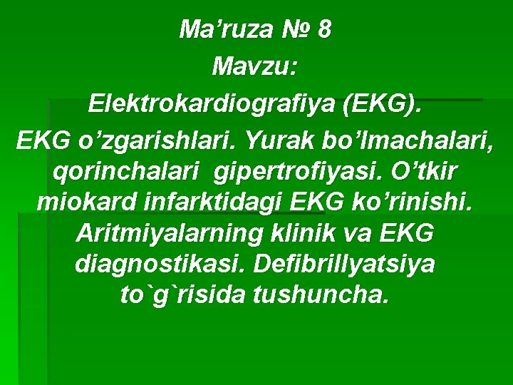 Ma’ruza № 8 Маvzu: Elektrokardiografiya (EKG). EKG o’zgarishlari. Yurak bo’lmachalari, qorinchalari gipertrofiyasi. O’tkir miokard