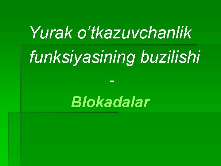 Yurak o’tkazuvchanlik funksiyasining buzilishi Blokadalar 