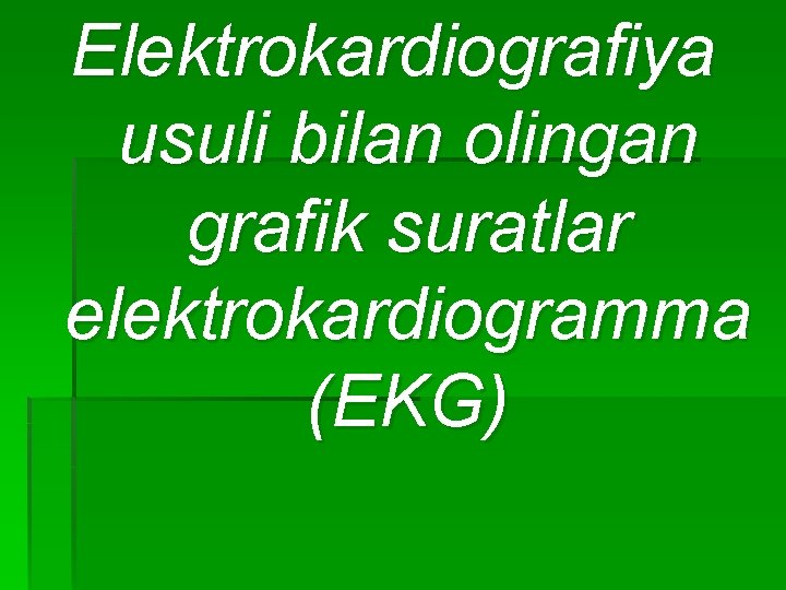 Elektrokardiografiya usuli bilan olingan grafik suratlar elektrokardiogramma (EKG) 