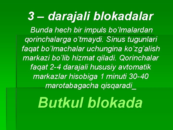 3 – darajali blokadalar Bunda hech bir impuls bo’lmalardan qorinchalarga o’tmaydi. Sinus tugunlari faqat